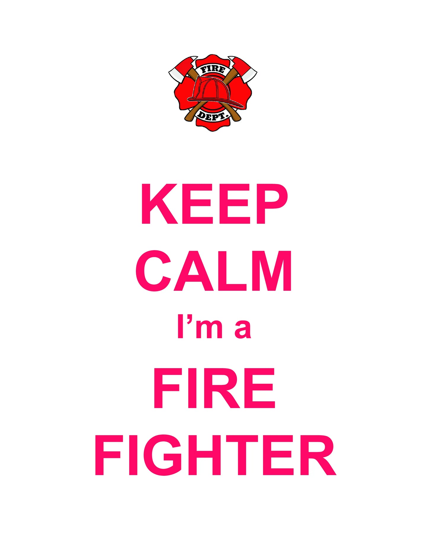 Keep Calm Fire Fighter