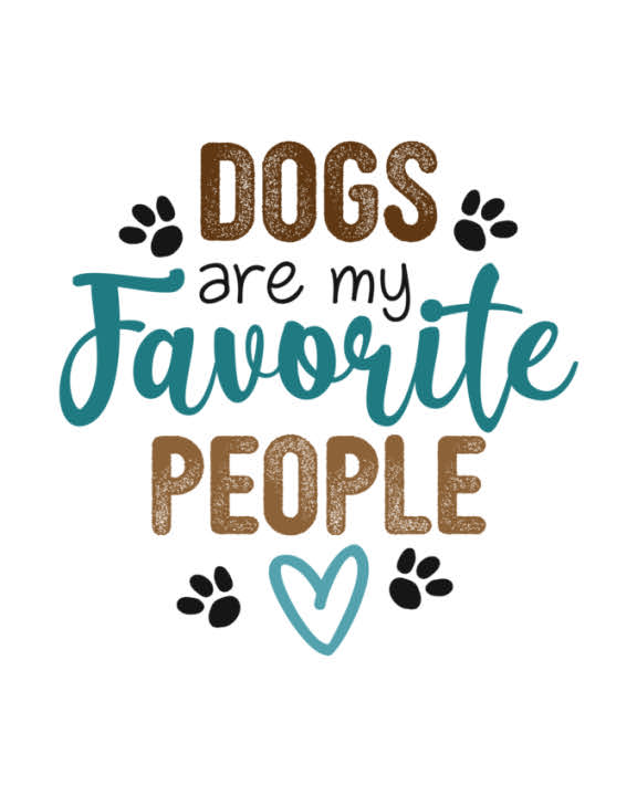 Dogs are my Favorite People