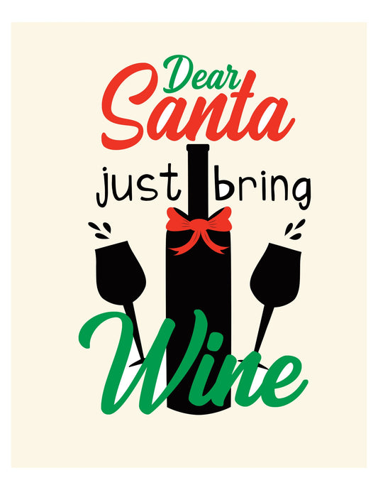 Dear Santa..Just Bring Wine